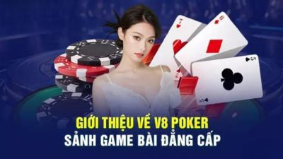 Sảnh V8 Poker - Nhà cái hàng đầu châu Á với kho game hấp dẫn và chất lượng